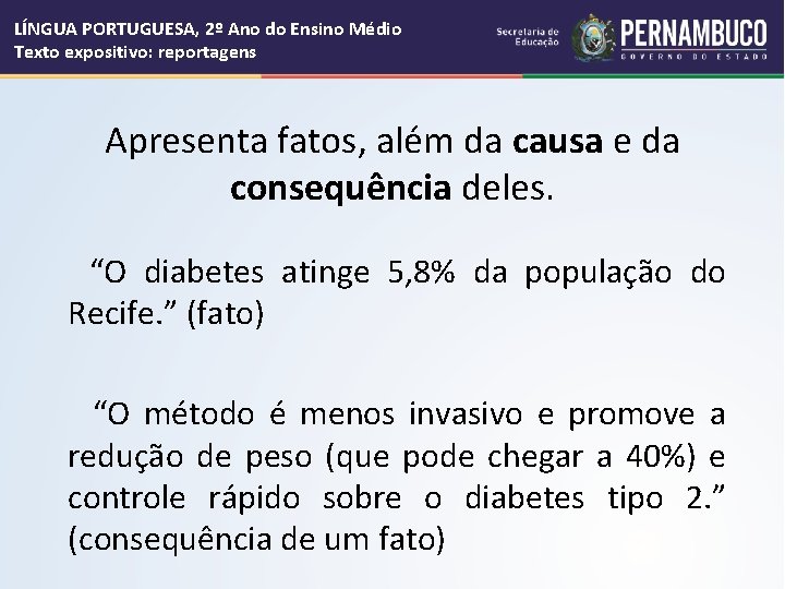 LÍNGUA PORTUGUESA, 2º Ano do Ensino Médio Texto expositivo: reportagens Apresenta fatos, além da