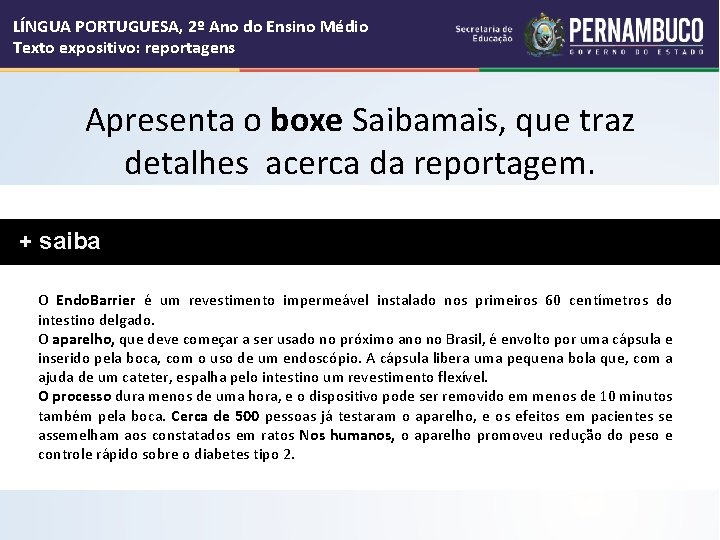 LÍNGUA PORTUGUESA, 2º Ano do Ensino Médio Texto expositivo: reportagens Apresenta o boxe Saibamais,