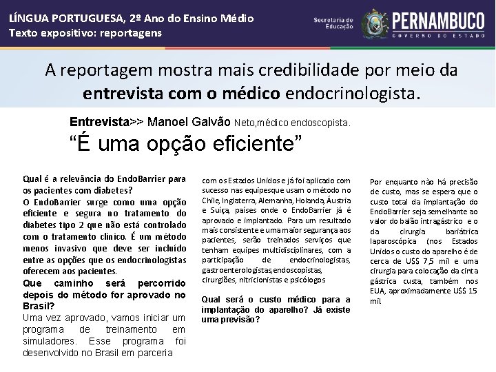 LÍNGUA PORTUGUESA, 2º Ano do Ensino Médio Texto expositivo: reportagens A reportagem mostra mais