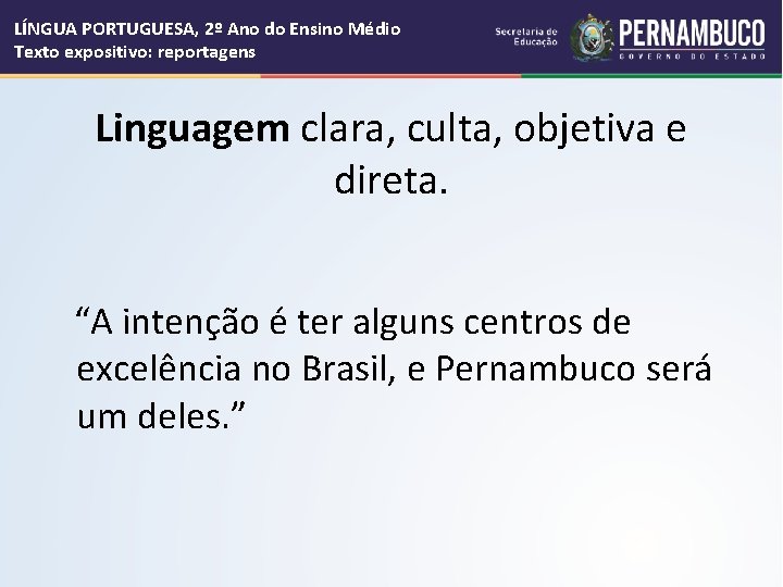 LÍNGUA PORTUGUESA, 2º Ano do Ensino Médio Texto expositivo: reportagens Linguagem clara, culta, objetiva