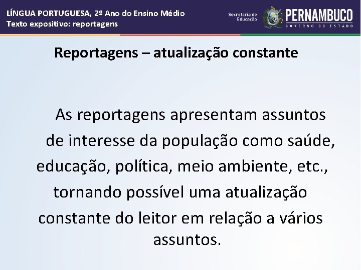 LÍNGUA PORTUGUESA, 2º Ano do Ensino Médio Texto expositivo: reportagens Reportagens – atualização constante