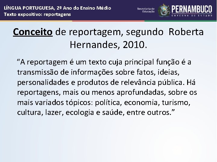 LÍNGUA PORTUGUESA, 2º Ano do Ensino Médio Texto expositivo: reportagens Conceito de reportagem, segundo