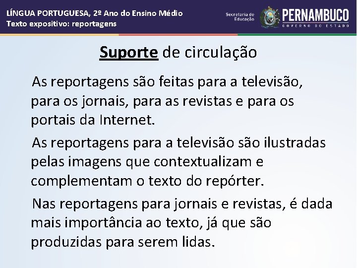 LÍNGUA PORTUGUESA, 2º Ano do Ensino Médio Texto expositivo: reportagens Suporte de circulação As