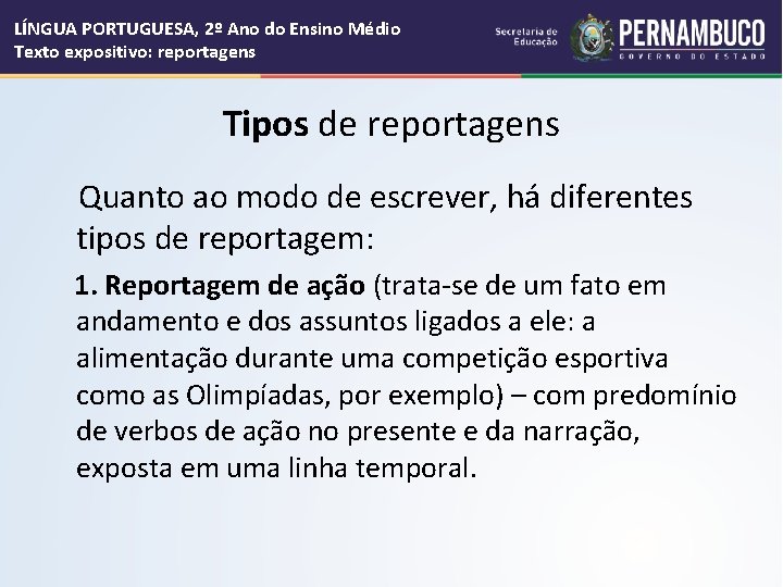 LÍNGUA PORTUGUESA, 2º Ano do Ensino Médio Texto expositivo: reportagens Tipos de reportagens Quanto