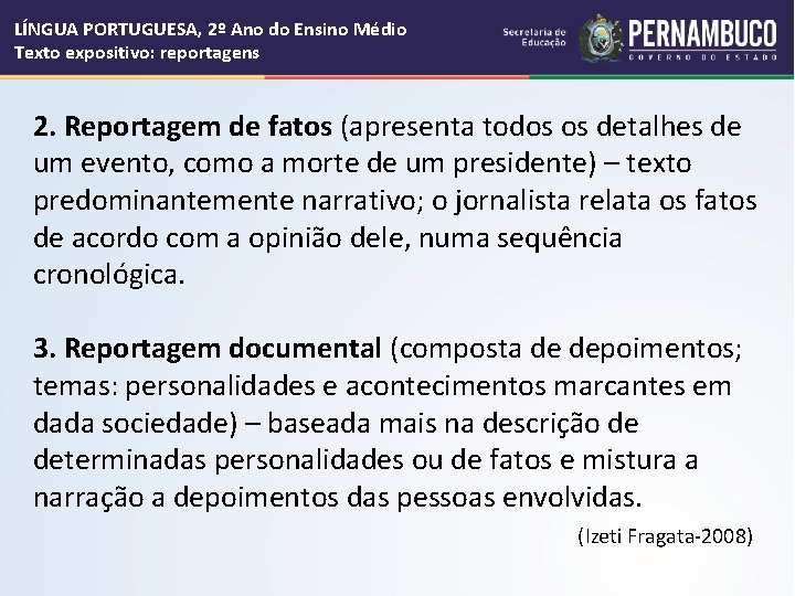 LÍNGUA PORTUGUESA, 2º Ano do Ensino Médio Texto expositivo: reportagens 2. Reportagem de fatos