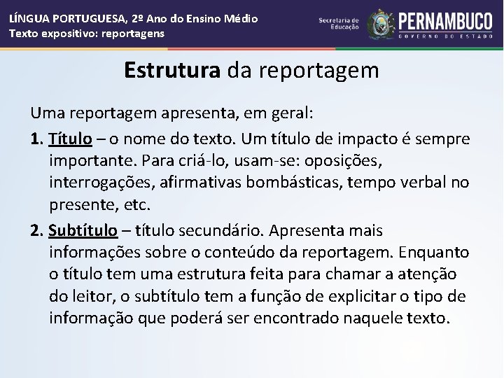 LÍNGUA PORTUGUESA, 2º Ano do Ensino Médio Texto expositivo: reportagens Estrutura da reportagem Uma