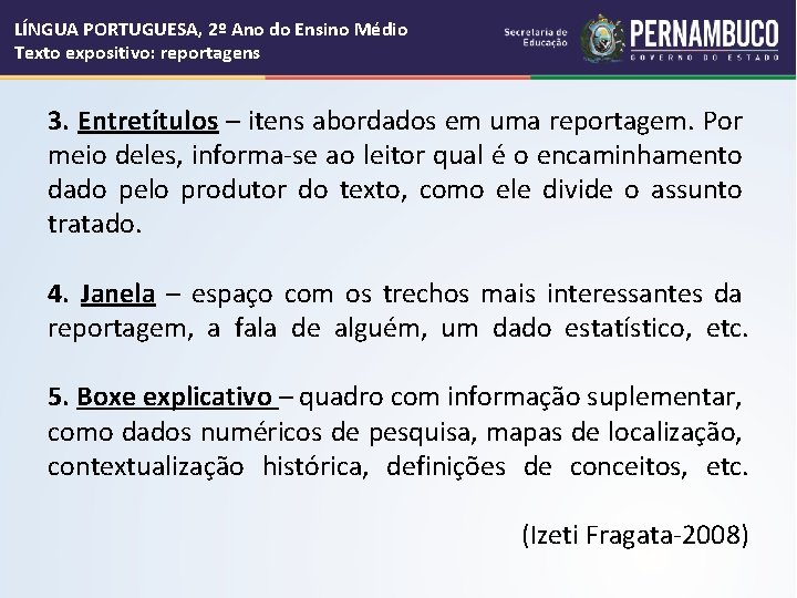 LÍNGUA PORTUGUESA, 2º Ano do Ensino Médio Texto expositivo: reportagens 3. Entretítulos – itens