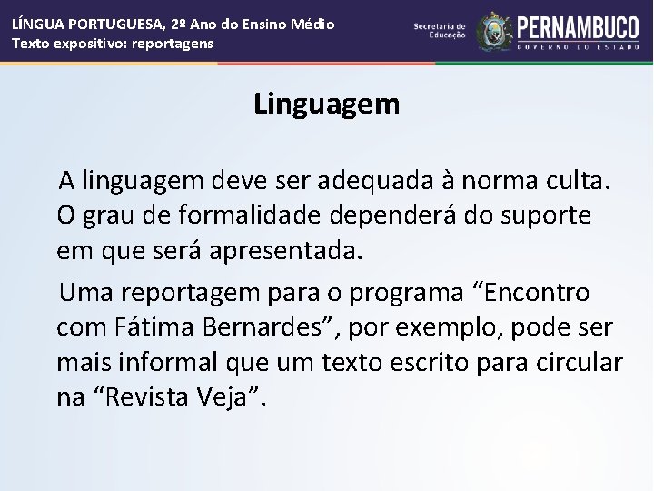 LÍNGUA PORTUGUESA, 2º Ano do Ensino Médio Texto expositivo: reportagens Linguagem A linguagem deve