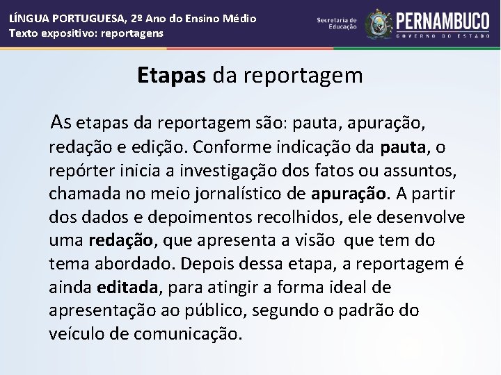 LÍNGUA PORTUGUESA, 2º Ano do Ensino Médio Texto expositivo: reportagens Etapas da reportagem As