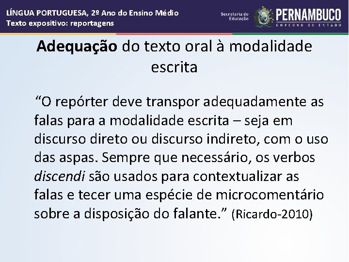 LÍNGUA PORTUGUESA, 2º Ano do Ensino Médio Texto expositivo: reportagens Adequação do texto oral