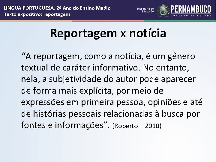 LÍNGUA PORTUGUESA, 2º Ano do Ensino Médio Texto expositivo: reportagens Reportagem x notícia “A