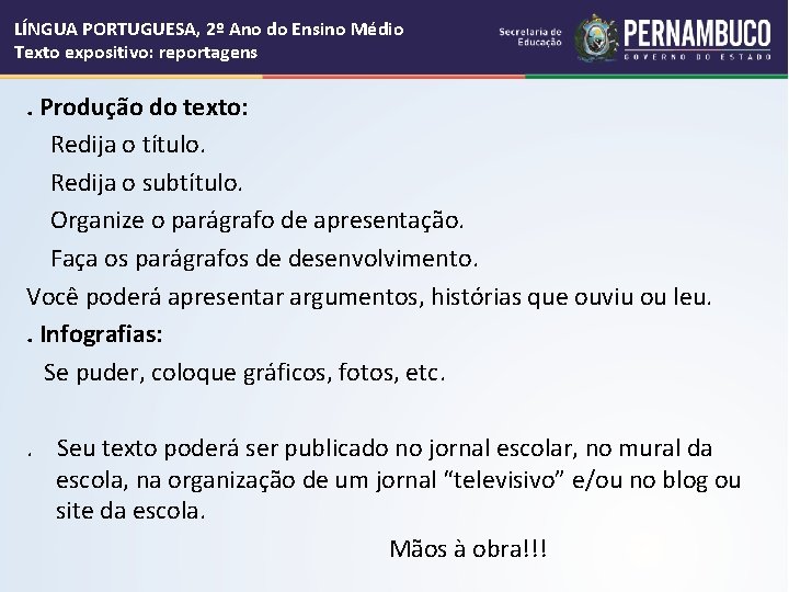 LÍNGUA PORTUGUESA, 2º Ano do Ensino Médio Texto expositivo: reportagens . Produção do texto: