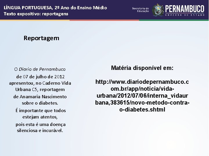 LÍNGUA PORTUGUESA, 2º Ano do Ensino Médio Texto expositivo: reportagens Reportagem O Diario de