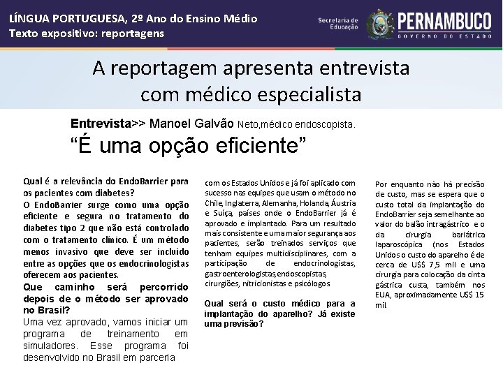 LÍNGUA PORTUGUESA, 2º Ano do Ensino Médio Texto expositivo: reportagens A reportagem apresenta entrevista