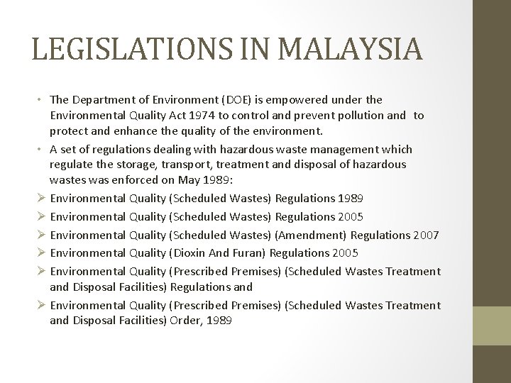 LEGISLATIONS IN MALAYSIA • The Department of Environment (DOE) is empowered under the Environmental