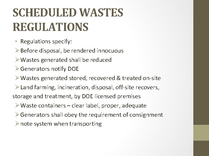 SCHEDULED WASTES REGULATIONS • Regulations specify: ØBefore disposal, be rendered innocuous ØWastes generated shall