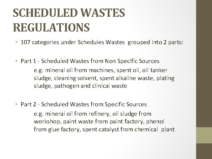 SCHEDULED WASTES REGULATIONS • 107 categories under Schedules Wastes grouped into 2 parts: •