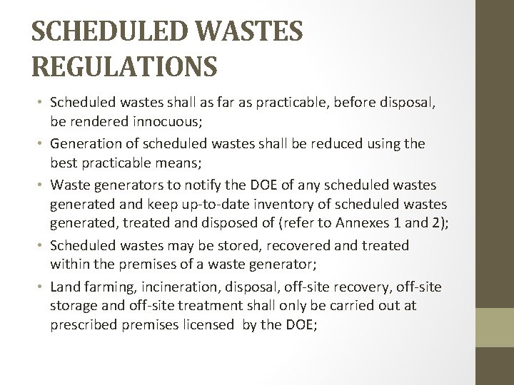 SCHEDULED WASTES REGULATIONS • Scheduled wastes shall as far as practicable, before disposal, be