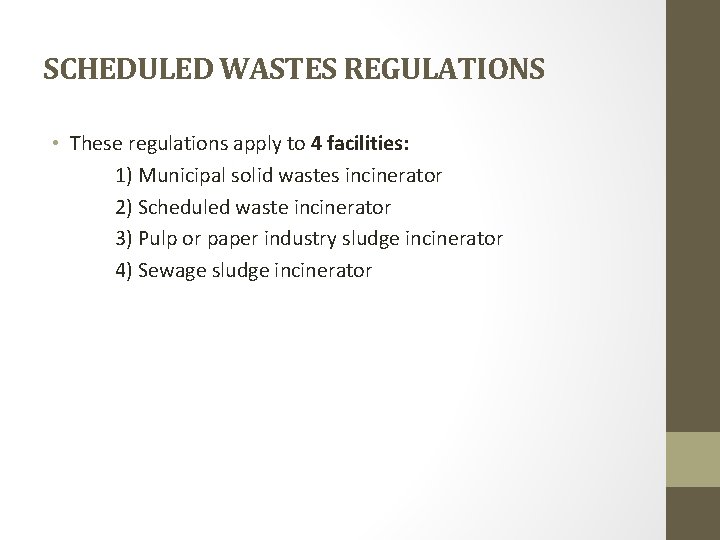 SCHEDULED WASTES REGULATIONS • These regulations apply to 4 facilities: 1) Municipal solid wastes