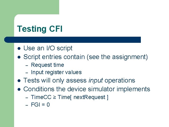 Testing CFI l l Use an I/O script Script entries contain (see the assignment)