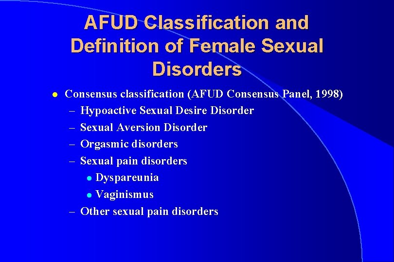 AFUD Classification and Definition of Female Sexual Disorders l Consensus classification (AFUD Consensus Panel,