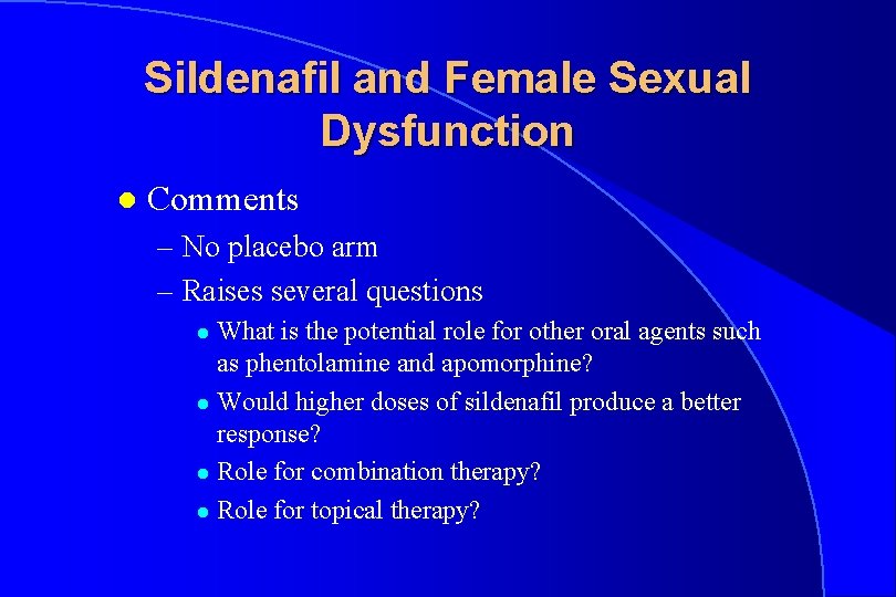 Sildenafil and Female Sexual Dysfunction l Comments – No placebo arm – Raises several