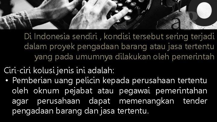 Di Indonesia sendiri , kondisi tersebut sering terjadi dalam proyek pengadaan barang atau jasa