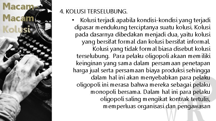 Macam Kolusi 4. KOLUSI TERSELUBUNG. • Kolusi terjadi apabila kondisi-kondisi yang terjadi dipasar mendukung