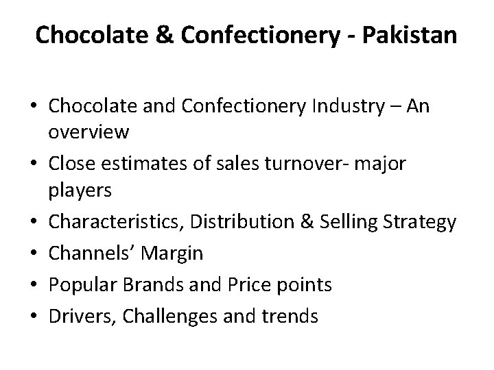 Chocolate & Confectionery - Pakistan • Chocolate and Confectionery Industry – An overview •