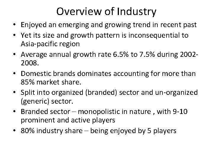Overview of Industry • Enjoyed an emerging and growing trend in recent past •