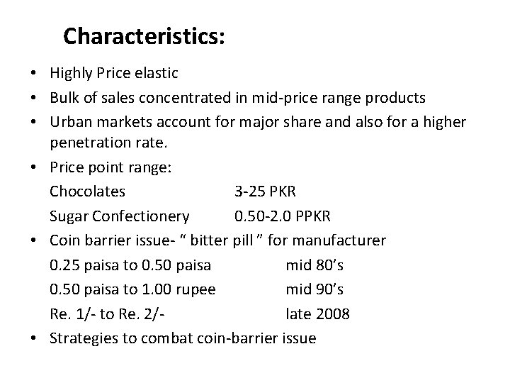Characteristics: • Highly Price elastic • Bulk of sales concentrated in mid-price range products