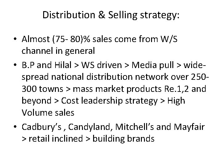 Distribution & Selling strategy: • Almost (75 - 80)% sales come from W/S channel