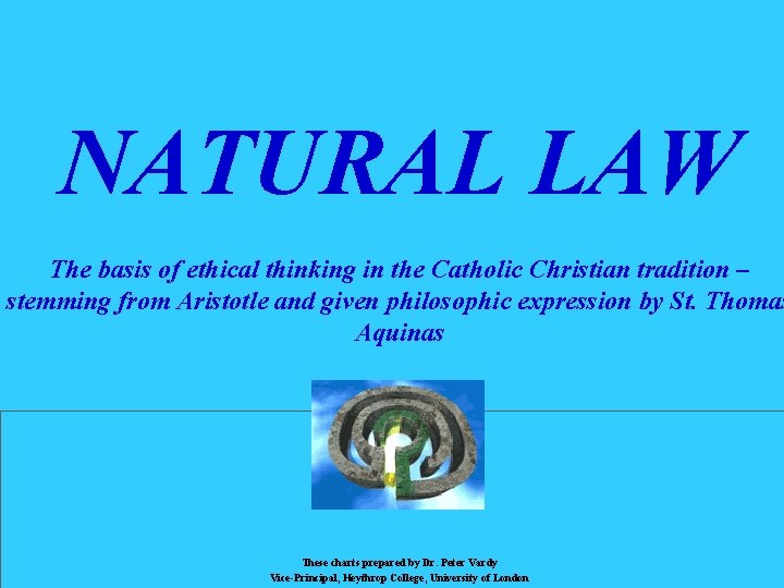 NATURAL LAW The basis of ethical thinking in the Catholic Christian tradition – stemming