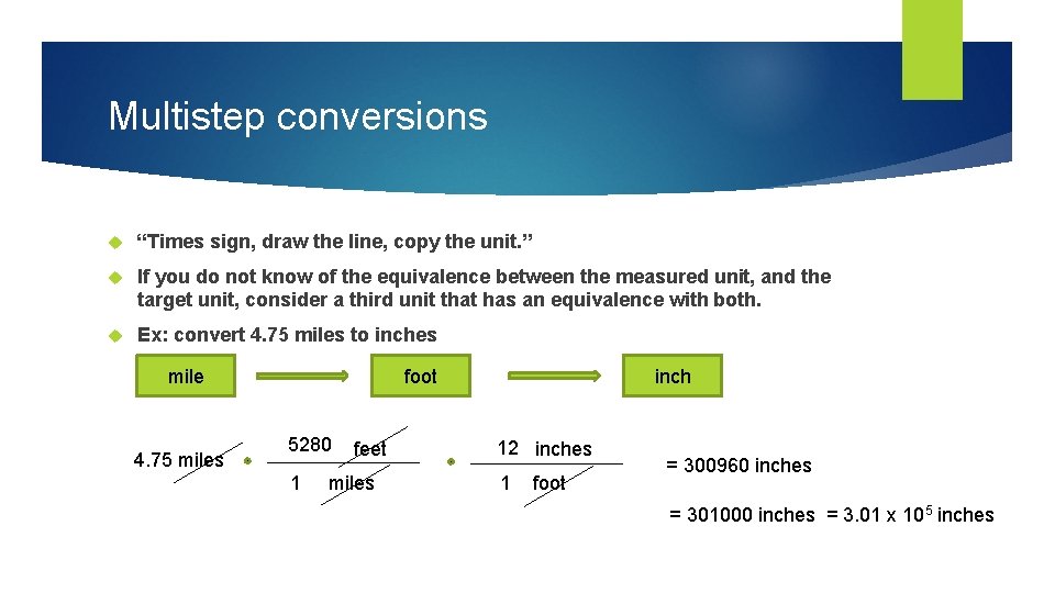 Multistep conversions “Times sign, draw the line, copy the unit. ” If you do