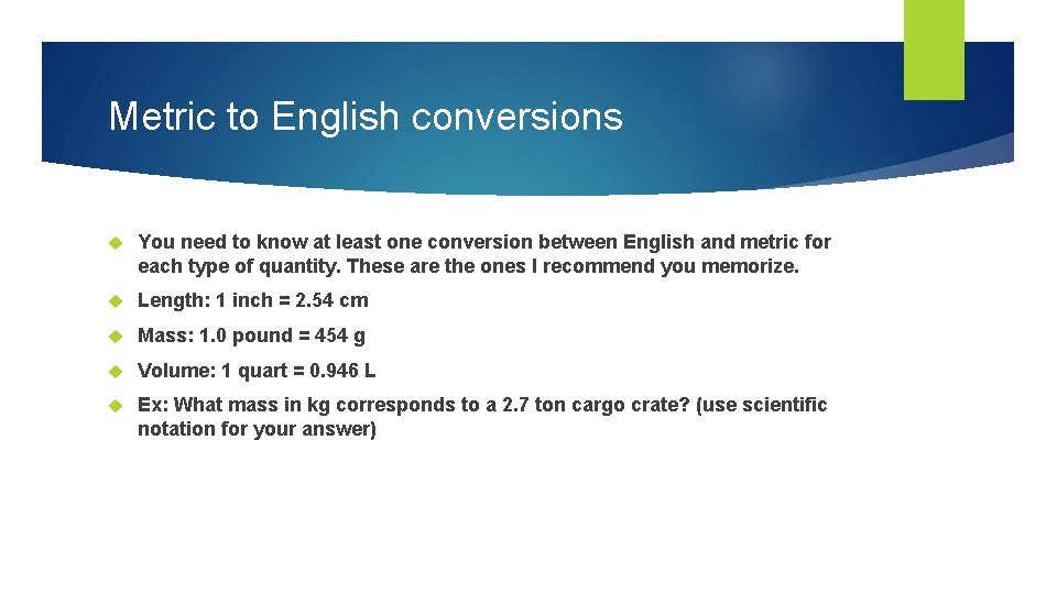 Metric to English conversions You need to know at least one conversion between English