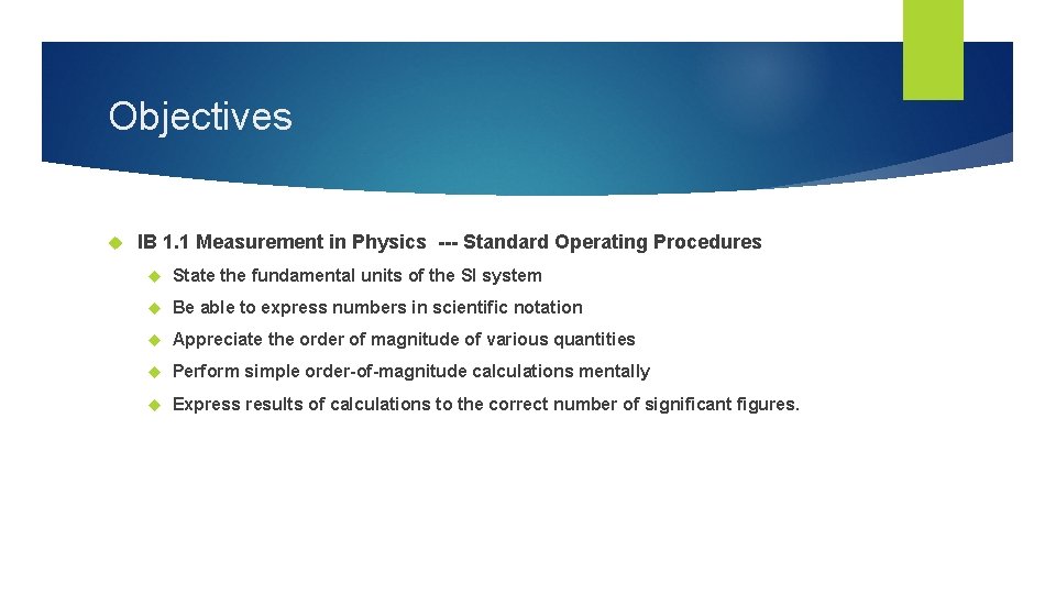 Objectives IB 1. 1 Measurement in Physics --- Standard Operating Procedures State the fundamental