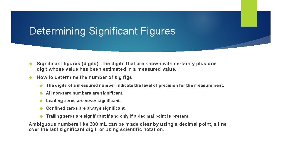 Determining Significant Figures Significant figures (digits) –the digits that are known with certainty plus