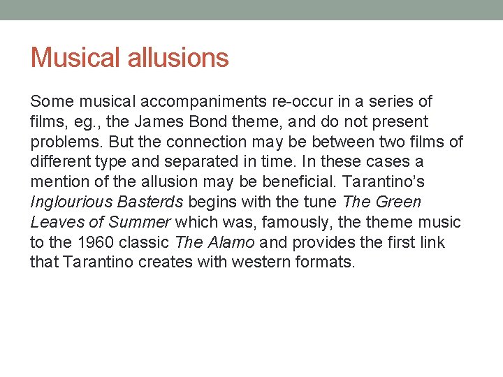 Musical allusions Some musical accompaniments re-occur in a series of films, eg. , the