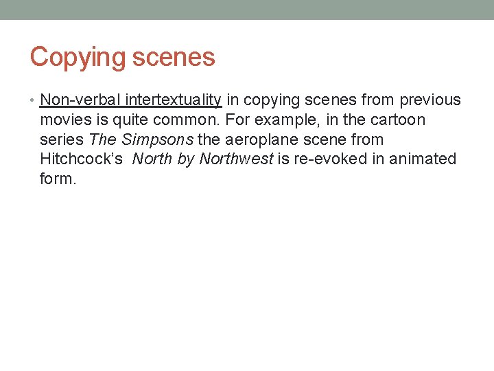 Copying scenes • Non-verbal intertextuality in copying scenes from previous movies is quite common.