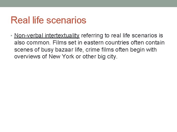Real life scenarios • Non-verbal intertextuality referring to real life scenarios is also common.