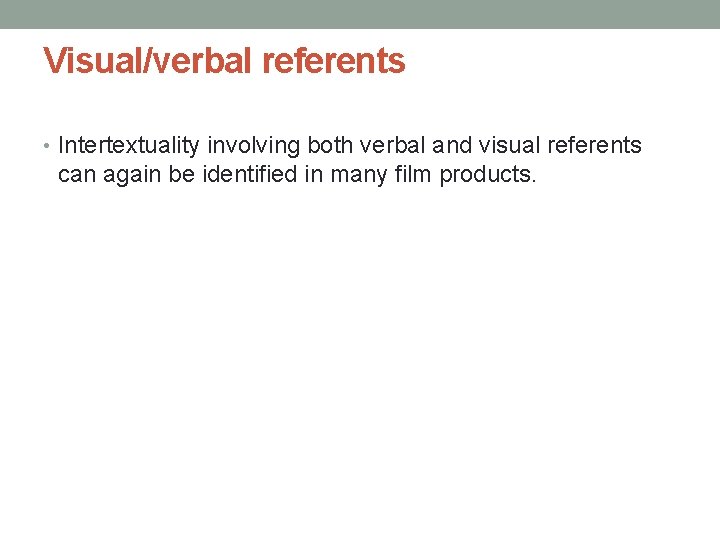 Visual/verbal referents • Intertextuality involving both verbal and visual referents can again be identified