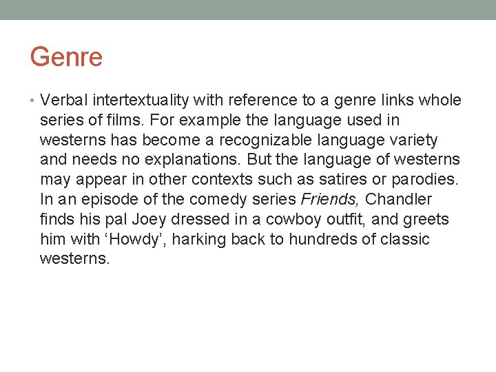 Genre • Verbal intertextuality with reference to a genre links whole series of films.