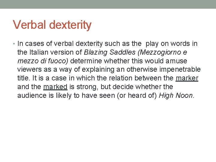 Verbal dexterity • In cases of verbal dexterity such as the play on words