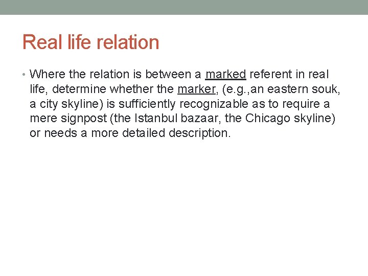 Real life relation • Where the relation is between a marked referent in real