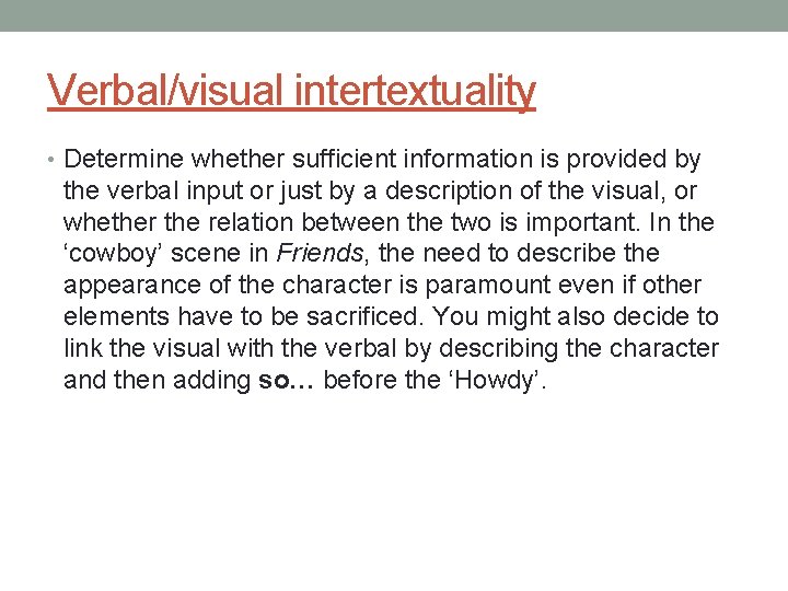 Verbal/visual intertextuality • Determine whether sufficient information is provided by the verbal input or