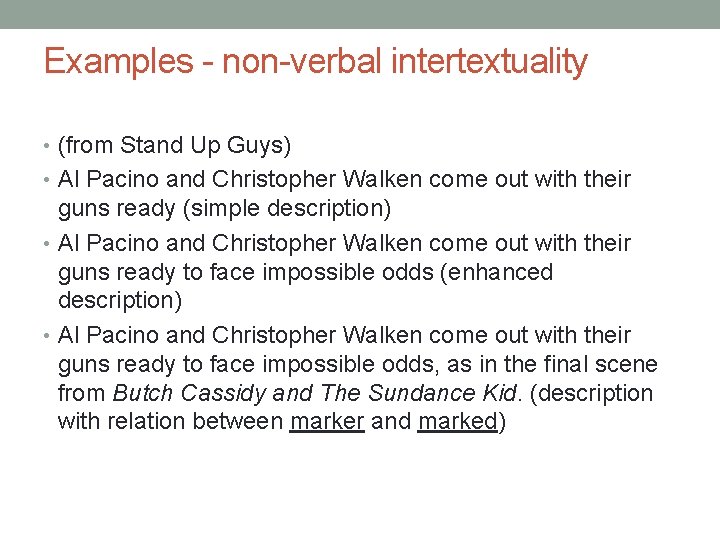 Examples - non-verbal intertextuality • (from Stand Up Guys) • Al Pacino and Christopher