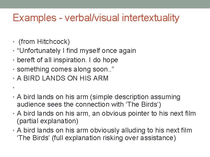 Examples - verbal/visual intertextuality • (from Hitchcock) • “Unfortunately I find myself once again