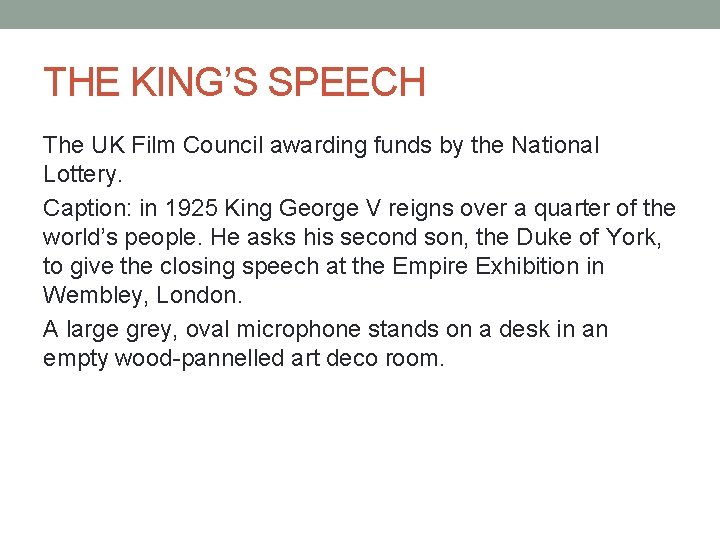 THE KING’S SPEECH The UK Film Council awarding funds by the National Lottery. Caption: