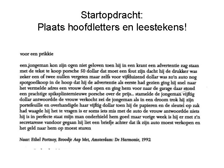 Startopdracht: Plaats hoofdletters en leestekens! 