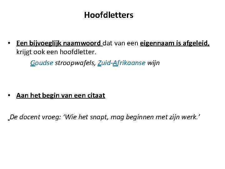 Hoofdletters • Een bijvoeglijk naamwoord dat van een eigennaam is afgeleid, krijgt ook een